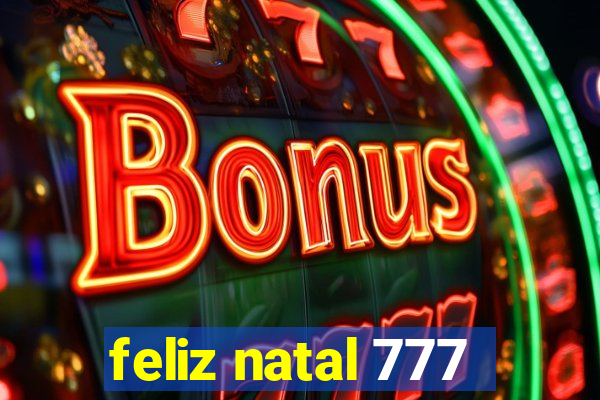 feliz natal 777